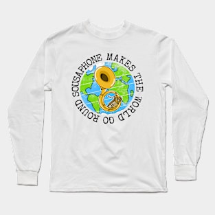 Sousaphone Makes The World Go Round, Sousaphonist Earth Day Long Sleeve T-Shirt